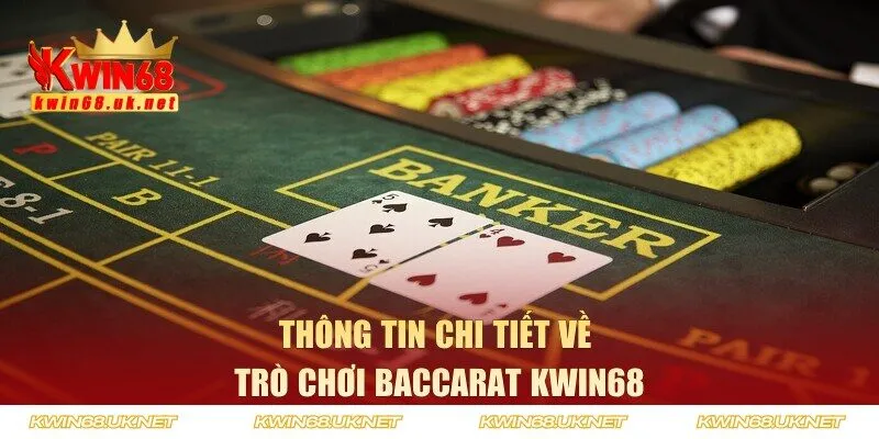 Sơ lược thông tin về trò chơi baccarat KWIN68