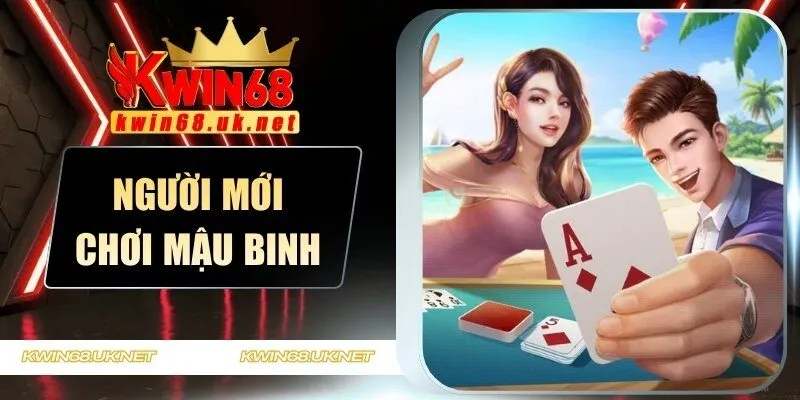 Người mới chơi Mậu Binh